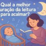 História para bebê dormir: Qual a melhor duração da leitura para acalmar?